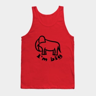 Elephant I'm big Tank Top